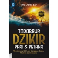 Buku Tadabbur Dzikir Pagi Dan Petang Membentengi Diri Dari Musibah Dan Bencana
