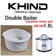 khind Double Boiler ceramic pot DB18S