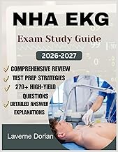 NHA EKG EXAM STUDY GUIDE 2026-2027: Comprehensive Review, Test Prep Strategies, 270+ High-Yield Ques