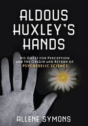Aldous Huxley's Hands Allene Symons