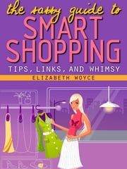 The Sassy Guide to Smart Shopping Elizabeth Woyce