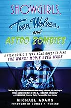 Showgirls, Teen Wolves, and Astro Zombies: A Film Critic's Year-Long Quest to Find the Worst Movie E
