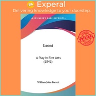 Leoni : A Play In Five Acts (1841) by William John Barrett (US edition, paperback)
