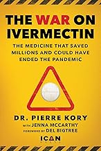 War on Ivermectin: The Medicine that Saved Millions and Could Have Ended the COVID Pandemic