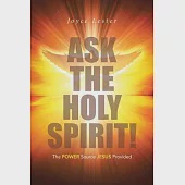 Ask the Holy Spirit!: The Power Source Jesus Provided