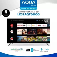 TV LED AQUA 32 Inch LE32AQT6600G Android Smart Digital DVB-T2 32" HD