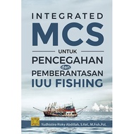 Integrated MCS for Prevention and Eradication of IUU Fishing by Yudhistira Rizky Abdillah - Kencana