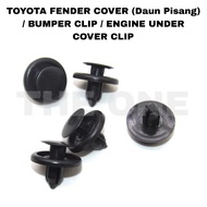 TOYOTA FENDER COVER (Daun Pisang)/ BUMPER CLIP / ENGINE UNDER COVER CLIP