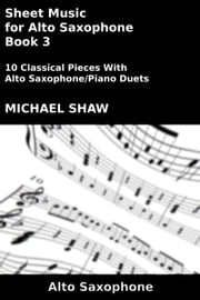 Sheet Music for Alto Saxophone: Book 3 Michael Shaw