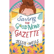 Saving the Good News Gazette - The Good News Gazette by Jessie Wells | Paperback | H | 9780008475864