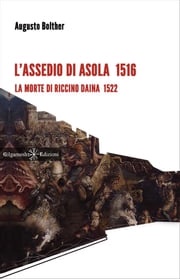 L'assedio di Asola 1516 Augusto Bolther