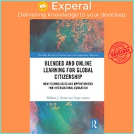 Blended and Online Learning for Global Citizenship : New Technologies and O by William J. Hunter (UK