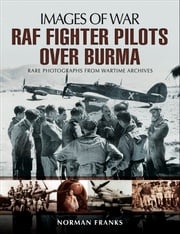 RAF Fighter Pilots Over Burma Norman Franks