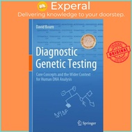 Diagnostic Genetic Testing - Core Concepts and the Wider Context for Human DNA An by David Bourn (UK