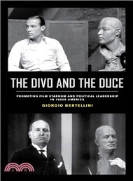 Divo and the Duce : Promoting Film Stardom and Political Leadership in 1920s America