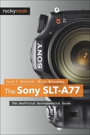 The Sony SLT-A77 Carol F. Roullard