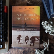 HUNDRED HORIZONSa: The Indian Ocean in The Age of Global Empire By: Sugata Bose [Original]