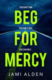 Beg For Mercy: Dead Wrong Book 1 (A gripping serial killer thriller) Jami Alden