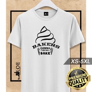 🔥 Baju Tshirt Bakers Gonna Bake Lelaki Perempuan Unisex + Plus Size 🔥