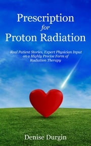 Prescription for Proton Radiation Denise Durgin