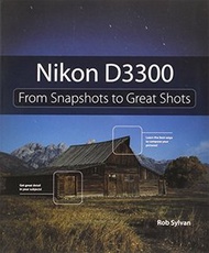 Nikon D3300: From Snapshots to Great Shots Paperback
