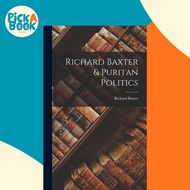 Richard Baxter & Puritan Politics by Richard 1615-1691 Baxter (hardcover)