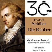 30 Minuten: Friedrich Schillers "Die Räuber" Friedrich Schiller