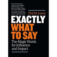 Exactly What to Say by Phil M. Jones | Master the Magic Words That Influence & Persuade