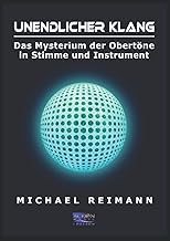 Unendlicher Klang: Das Mysterium der Obertöne in Stimme und Instrument (German Edition)