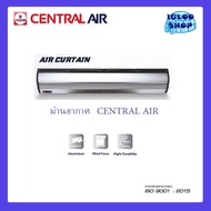 CENTRAL AIR  ม่านอากาศ  AIR CURTAIN  ขนาด 90 - 180 cm