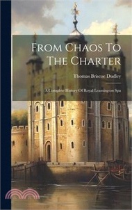 From Chaos To The Charter: A Complete History Of Royal Leamington Spa