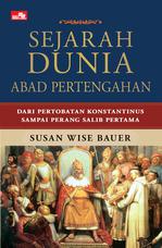 Sejarah Dunia Abad Pertengahan - Dari Pertobatan Konstantinus Sampai Perang Salib Pertama