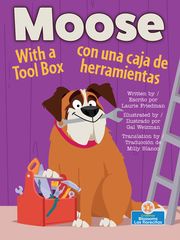 Moose With a Tool box (Moose con una caja de herramientas) Bilingual Eng/Spa Laurie Friedman