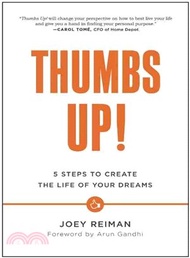 Thumbs Up! ─ Five Steps to Create the Life of Your Dreams