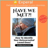 Have We Met? : How To Identify Your Reincarnated Loved Ones by Gillian V Harris (paperback)