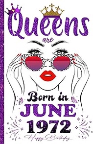Queens Are Born in June 1972 Notebook: 51st Birthday Gifts for Women, Funny Turning 51 Years Old Gif