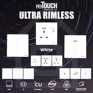 reTouch Ultra Rimless Switch Socket 1/2/3/4Gang 13A/15A/20A Doorbell Autogate TV SIRIM [WHITE]