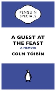 A Guest at the Feast Colm Tóibín
