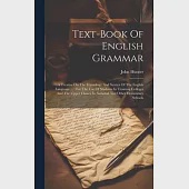 Text-book Of English Grammar: A Treatise On The Etymology And Syntax Of The English Language ...: For The Use Of Students In Training Colleges And T