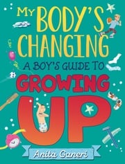 A Boy's Guide to Growing Up Anita Ganeri