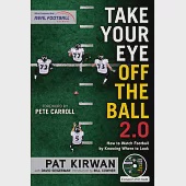 Take Your Eye Off the Ball 2.0: How to Watch Football by Knowing Where to Look