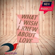 What I Wish I Knew About Love