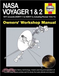 58109.Haynes Nasa Voyager 1 &amp; 2 Owners' Workshop Manual ─ 1977 Onwards (VGR77-1 to VGR77-3, Including Pioneer 10 &amp; 11), An Insight into the History, Technology, Mission Planning and Operation of NASA's Deep