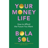 Your Money Life:How to Afford the Future You Want by Bola Sol