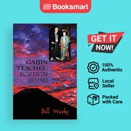 Gaijin Teacher; Foreign Sensei by Bill Weeks (Author) - 9781426931239