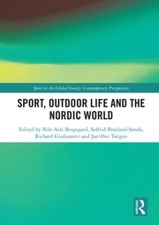 Sport, Outdoor Life and the Nordic World Nils Asle Bergsgard