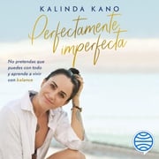 Perfectamente imperfecta Kalinda Kano