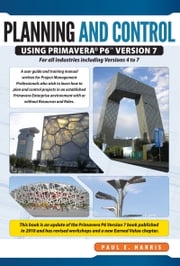 Project Planning &amp; Control Using Primavera P6 Version 7 Paul E Harris