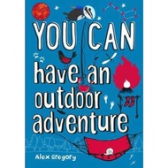 YOU CAN have an outdoor adventure by Alex Gregory (UK edition, paperback)