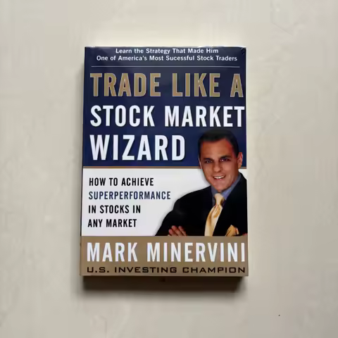 Trade Like a Stock Market Wizard by Mark Minervini How to Achieve Super Performance in Stocks in Any